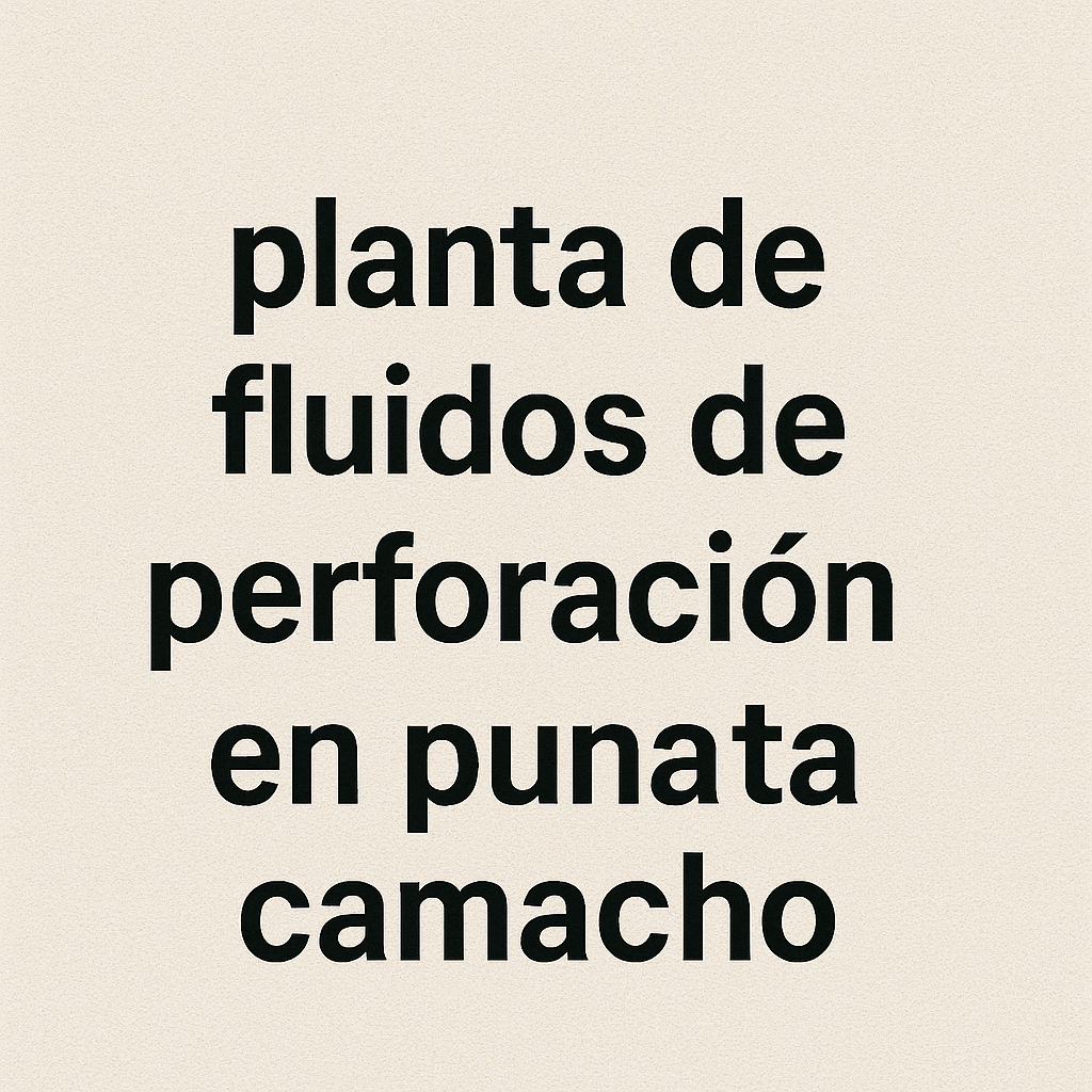Planta De Fluidos De Perforación EN Punata Camacho