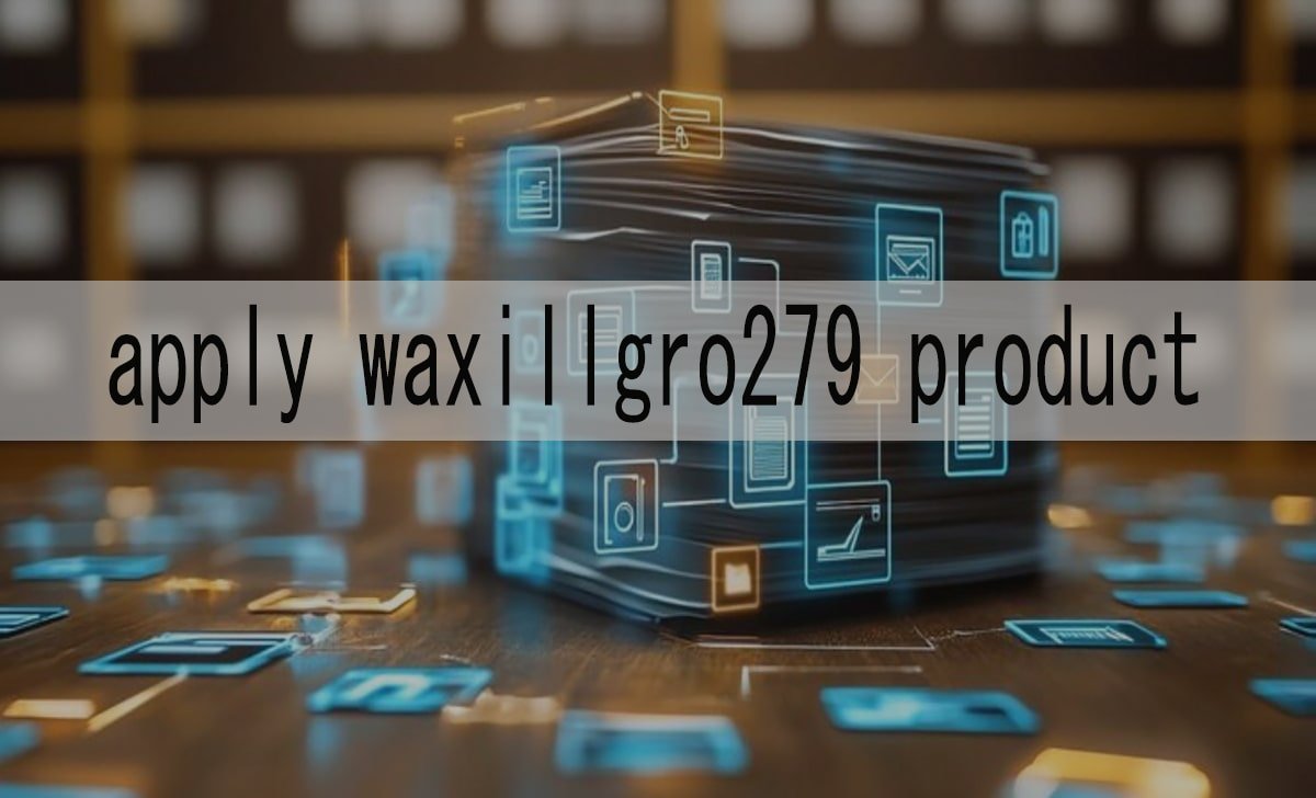 How to Apply Waxillgro279 Product: The Complete User Guide