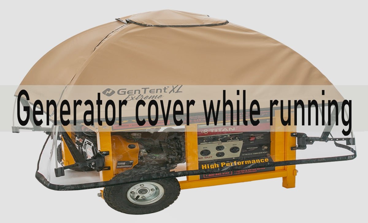 Keep Your Generator Cover while Running: The Complete Guide