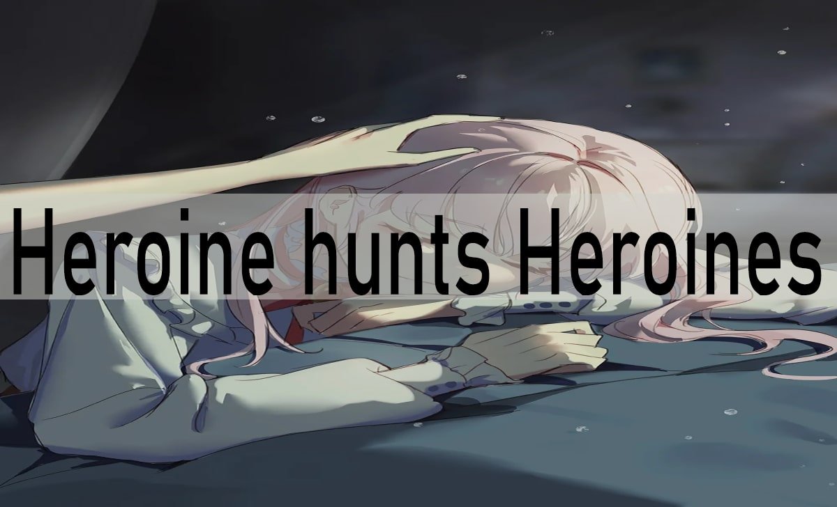 When Heroine Hunts Heroines: The Ultimate Cat and Mouse Game