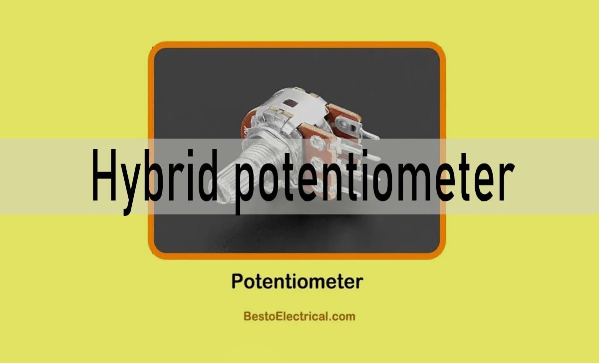 Hybrid Potentiometers: The Complete Guide to Superior Precision Control